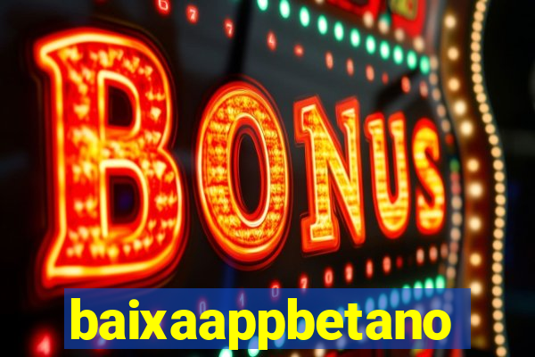 baixaappbetano