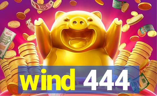 wind 444