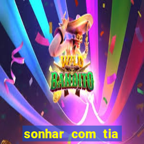 sonhar com tia falecida jogo do bicho