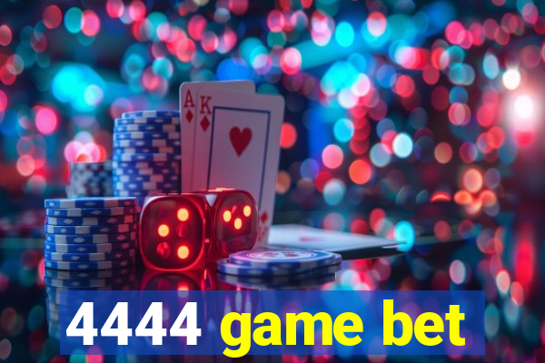 4444 game bet