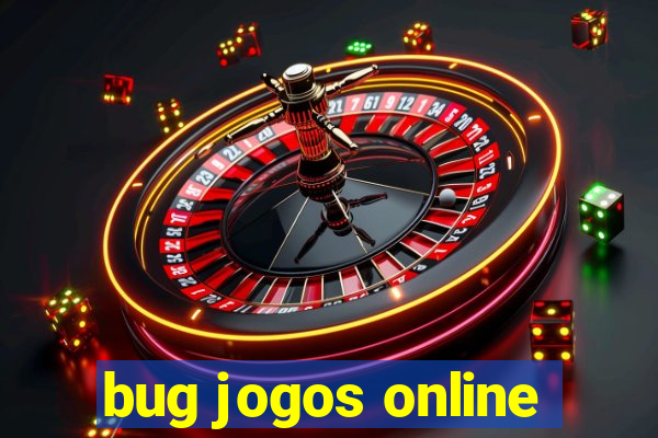 bug jogos online