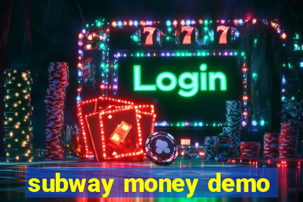 subway money demo