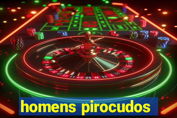 homens pirocudos