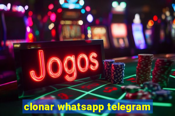 clonar whatsapp telegram