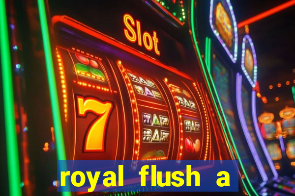 royal flush a maior jogada do poker