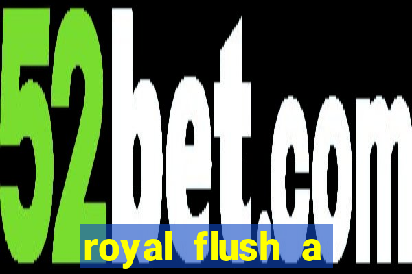 royal flush a maior jogada do poker