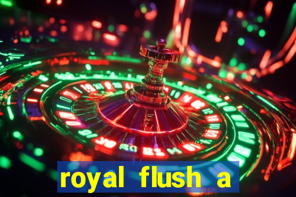 royal flush a maior jogada do poker