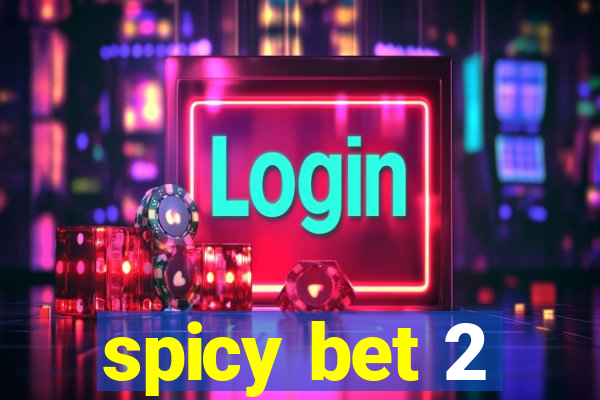 spicy bet 2