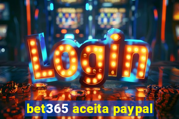 bet365 aceita paypal