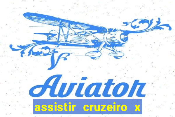 assistir cruzeiro x gremio ao vivo