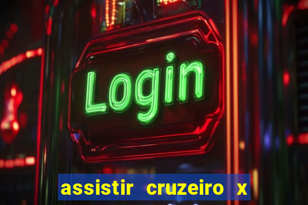 assistir cruzeiro x gremio ao vivo