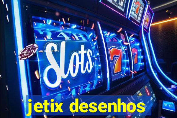 jetix desenhos