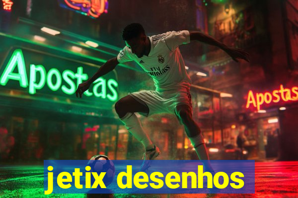 jetix desenhos