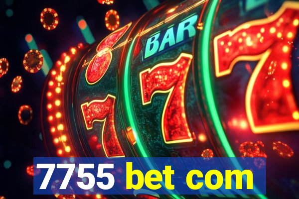 7755 bet com