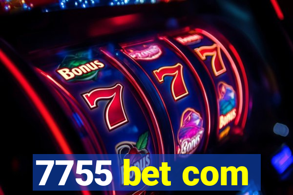 7755 bet com