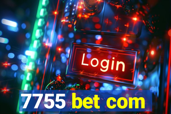 7755 bet com