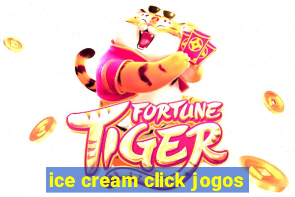 ice cream click jogos