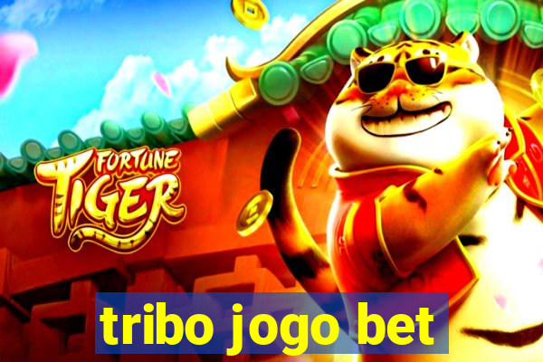 tribo jogo bet