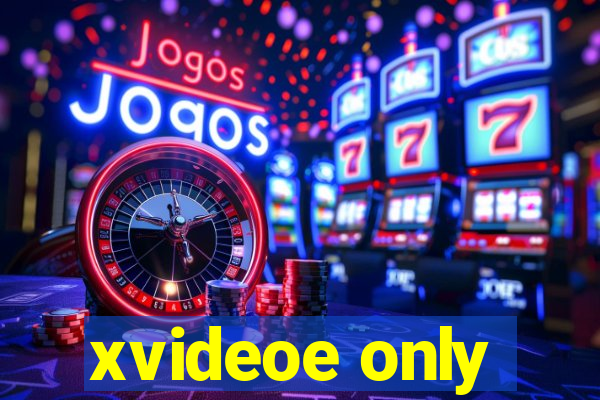 xvideoe only