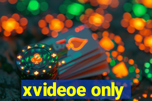 xvideoe only