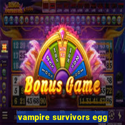 vampire survivors egg