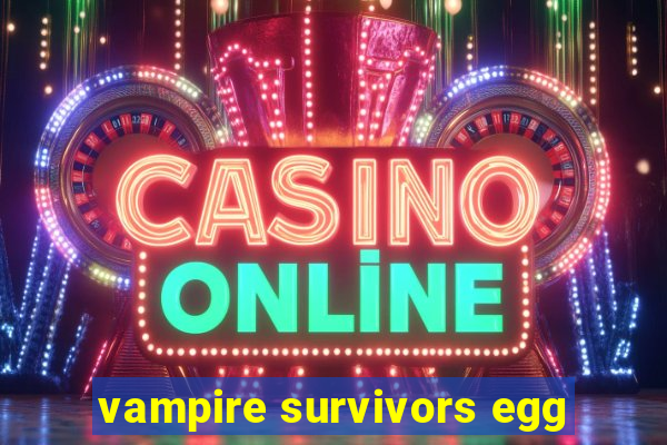 vampire survivors egg