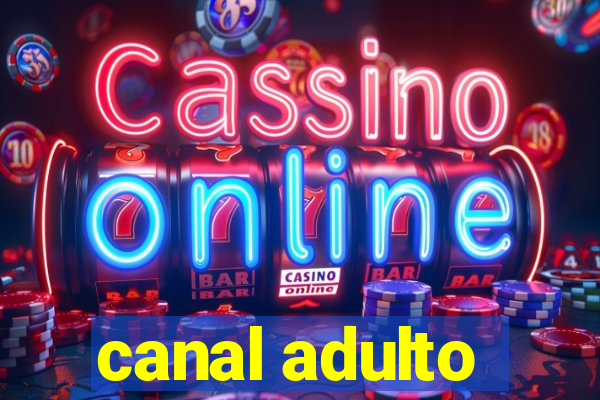 canal adulto