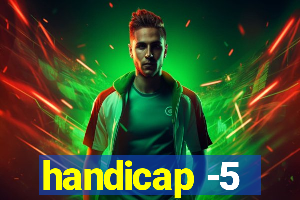 handicap -5