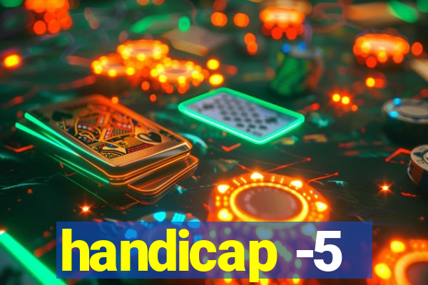 handicap -5