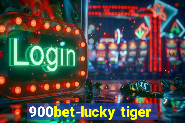 900bet-lucky tiger