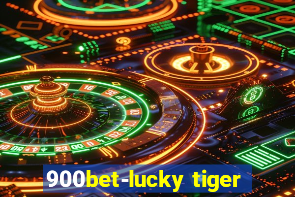 900bet-lucky tiger