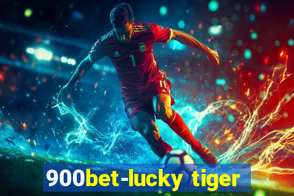 900bet-lucky tiger