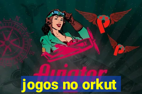 jogos no orkut