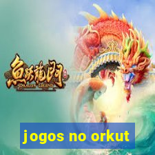 jogos no orkut