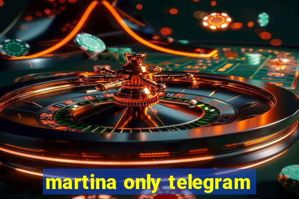 martina only telegram