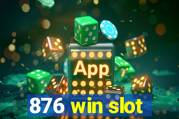 876 win slot