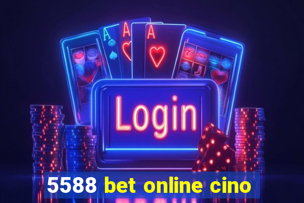 5588 bet online cino