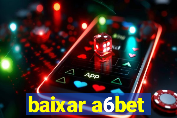 baixar a6bet