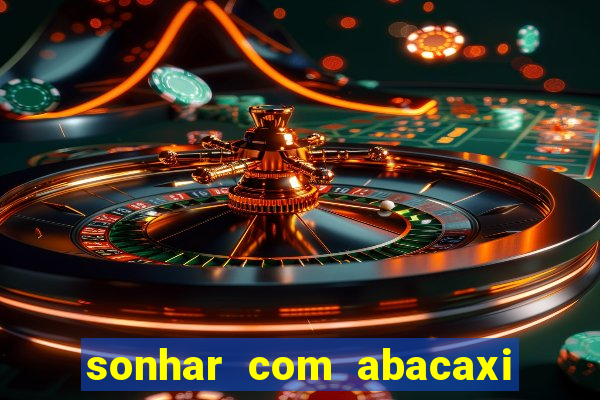 sonhar com abacaxi no jogo do bicho