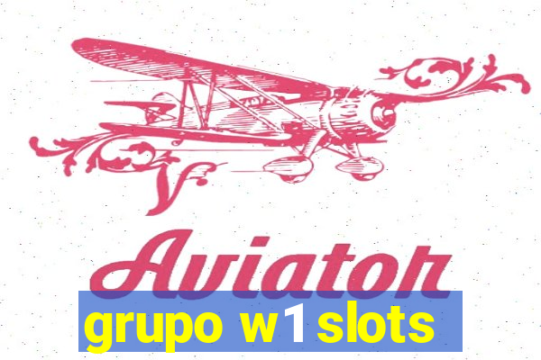 grupo w1 slots