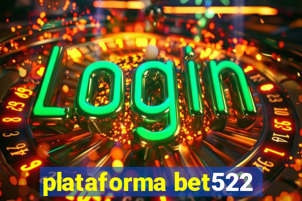 plataforma bet522