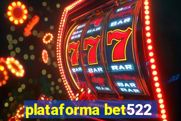 plataforma bet522