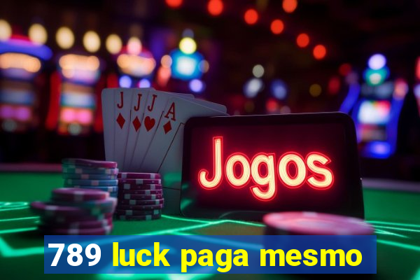 789 luck paga mesmo