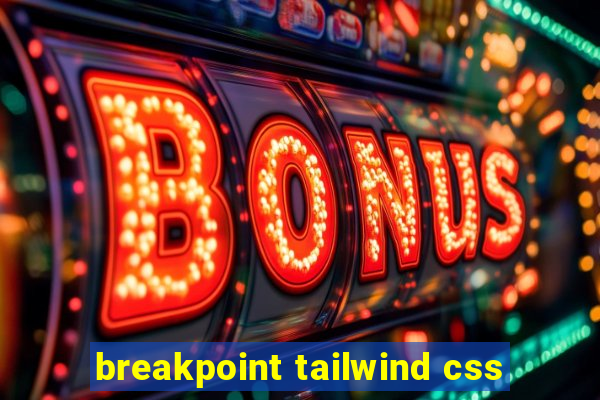 breakpoint tailwind css