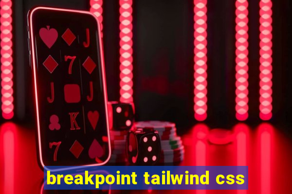 breakpoint tailwind css