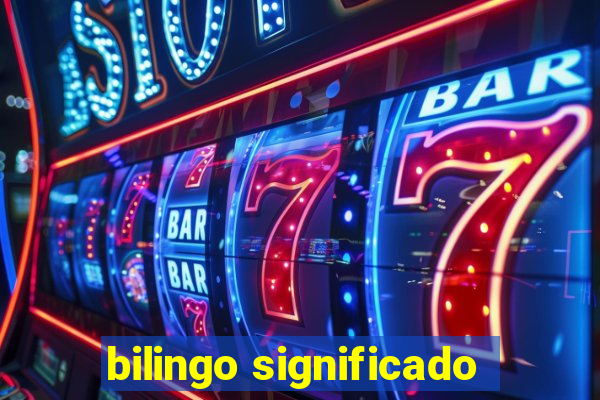 bilingo significado