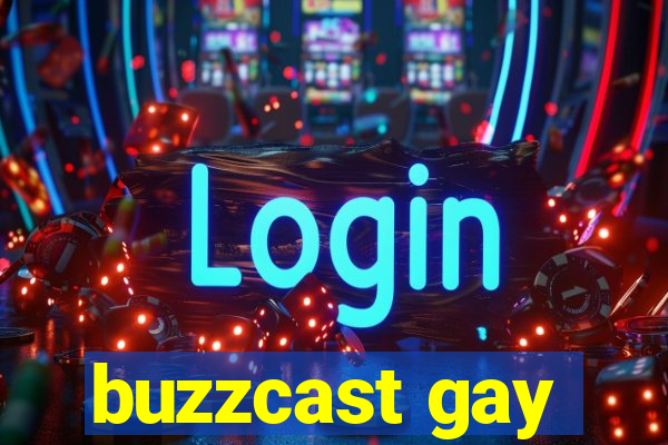 buzzcast gay