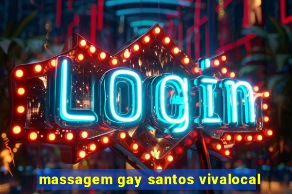 massagem gay santos vivalocal