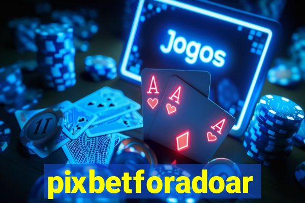 pixbetforadoar