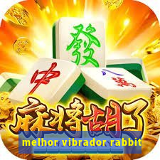 melhor vibrador rabbit